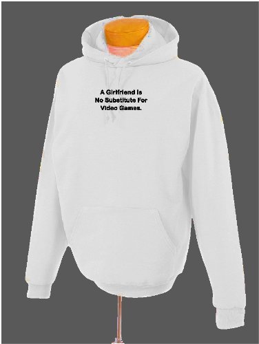 A Girlfriend Is No Substitute For Video Games ...Funny Hoodie Sweatshirt Hooded Pullover, Medium, White