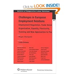 Challenges in European Employment Relations: Employment Regulation, Trade Union Organization, Equality, Flexicurity, Training and New Approaches to ... of Comparative Labour Relations Series)