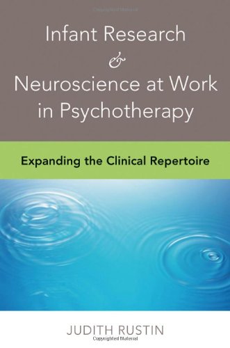 infant research  neuroscience at work in psychotherapy expanding the clinical repertoire norton professional