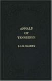 Annals of Tennessee: To the End of the Eighteenth Century (The First American Frontier)