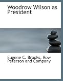 Woodrow Wilson as President