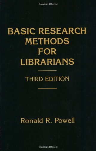 Basic Research Methods for Librarians (Contemporary Studies in Information Management, Policies & Services)