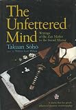 The Unfettered Mind: Writings from a Zen Master to a Master Swordsman
