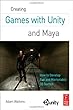 Creating Games with Unity and Maya: How to Develop Fun and Marketable 3D Games