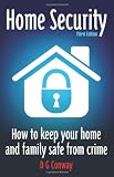 Home Security, 3rd Edition: How to Keep Your Home and Family Safe from Crime