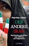 Der andere Iran: Geschichte und Kultur von 1900 bis zur Gegenwart - Peyman Jafari