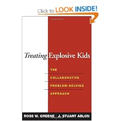 Treating Explosive Kids: The Collaborative Problem-Solving Approach