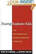 Treating Explosive Kids: The Collaborative Problem-Solving Approach