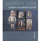 Anthony Caro: Figurative and Narrative Sculpture by Julius Bryant