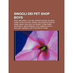Singoli Dei Pet Shop Boys: West End Girls, It's a Sin, Opportunities, Go West, Numb, I'm with Stupid, Where the Streets Have No Name, Heart