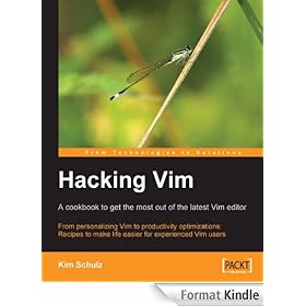 Hacking Vim: A Cookbook to get the Most out of the Latest Vim Editor