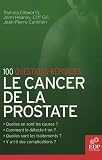 Le cancer de la prostate : 100 questions-r�ponses