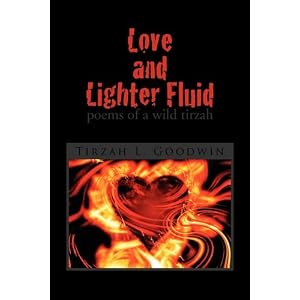 Love and Lighter Fluid by Tirzah L. Goodwin