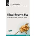 N�gociations sensibles : Cessez d'�tre otage et reprenez la main
