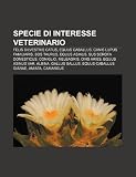 Specie Di Interesse Veterinario: Felis Silvestris Catus, Equus Caballus, Canis Lupus Familiaris, Bos Taurus, Equus Asinus