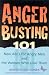 Anger Busting: The New ABCs for Angry Men and the Women Who Love Them [ANGER BUSTING]