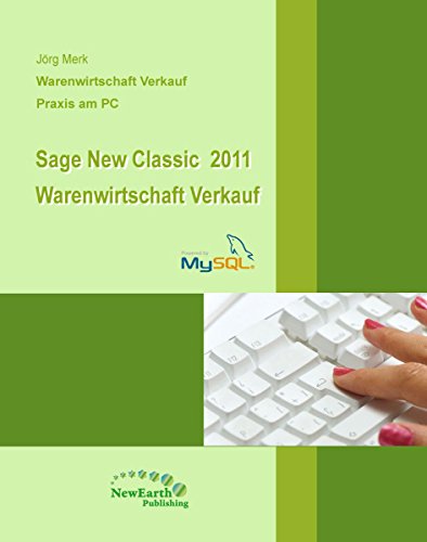 Sage New Classic 2011 Warenwirtschaft - Verkauf: Auftragsbearbeitung - Praxis am PC (German Edition)