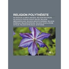 Religion Polythiste: Polythisme, Religion Traditionnelle Chinoise, Religions Msoamricaines, Satr, Marla, Religions Du Prou Prcolombien