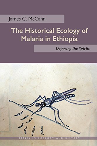 Historical Ecology of Malaria in Ethiopia: Deposing the Spirits (Ecology & History)