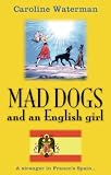 Cover of Mad Dogs and an English Girl by Caroline Waterman 1905886934