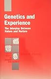 Genetics and experience : the interplay between nature and nurture