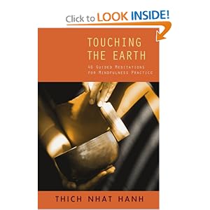 Touching the Earth: Guided Meditations for Mindfulness Practice by Thich Nhat Hanh