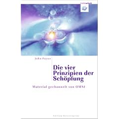 Die vier Prinzipien der Sch�pfung: Material gechannelt von OMNI