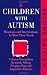 Children with Autism: Diagnosis and Intervention to Meet Their Needs