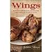Books : Wings: 50 High-Flying Recipes for America's Favorite Snack (Hardcover)