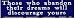 THOSE WHO ABANDON THEIR DREAMS WILL DISCOURAGE YOURS decal bumper sticker