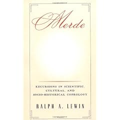 Merde: Excursions in Scientific, Cultural, and Socio-historical Coprology
