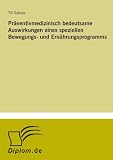 Produkt-Bild: Pr&auml;ventivmedizinisch bedeutsame Auswirkungen eines speziellen Bewegungs- und Ern&auml;hrungsprogramms
