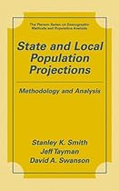 State and Local Population Projections: Methodology and Analysis (The Springer Series on Demographic Methods and Population Analysis)