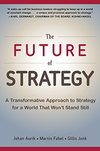 The Future of Strategy: A Transformative Approach to Strategy for a World That Won't Stand Still