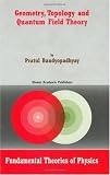 Geometry, Topology and Quantum Field Theory (Fundamental Theories of Physics)