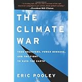 The Climate War: True Believers, Power Brokers, and the Fight to Save the Earth