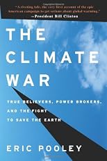 Climate Wars: True Believers, Power Brokers, and the Eleventh-Hour Fight to Save the Earth