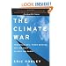 The Climate War: True Believers, Power Brokers, and the Fight to Save the Earth