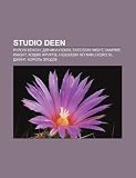 Studio DEEN: Ruroni Kensin, Divchyna Pekla, Fate|Stay Night, Vampire Knight, Koshyk fruktiv, Higurashi no Naku Koro ni, Dzhynh, korol zlodiiv (Ukrainian Edition)
