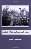 Handbook of Pollution Prevention Practices (Environmental Science and Pollution) (v. 24)