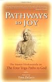  : Pathways to Joy: The Master Vivekananda on the Four Yoga Paths to God