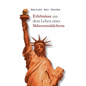 Erlebnisse aus dem Leben eines Sklavenmädchens (Ungekürzte Gesamtausgabe)