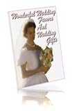 Wonderful Wedding Favors And Wedding Gifts - Guide To Making Your Own Wedding Favors And Gifts