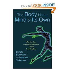 The Body Has a Mind of Its Own: How Body Maps in Your Brain Help You Do (Almost) Everything Better