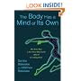 The Body Has a Mind of Its Own: How Body Maps in Your Brain Help You Do (Almost) Everything Better
