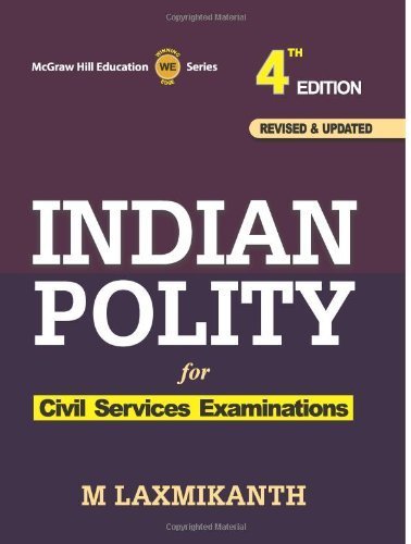 Indian Polity: for UPSC Examination, 4e by M Laxmikanth (2013-08-07)