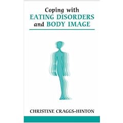Coping with Eating Disorders and Body Image (Overcoming Common Problems)
