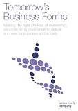 Tomorrows business forms : making the right choices of ownership, structure and governance to deliver success for business and society