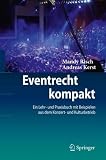 Eventrecht kompakt: Ein Lehr- und Praxisbuch mit Beispielen aus dem Konzert- und Kulturbetrieb (German Edition)