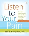 Listen to Your Pain: The Active Person's Guide to Understanding, Identifying, and Treating Pain and Injury